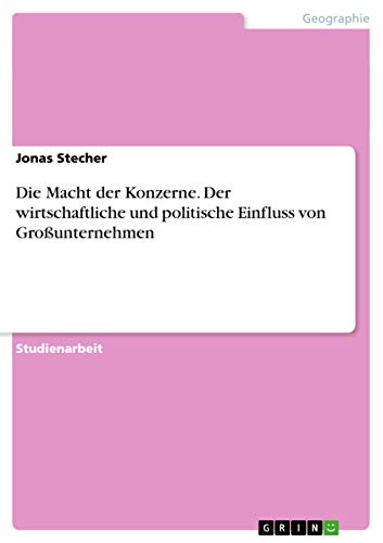 Die Macht der Konzerne. Der wirtschaftliche und politische Einfluss von Großunternehmen (German Edition)