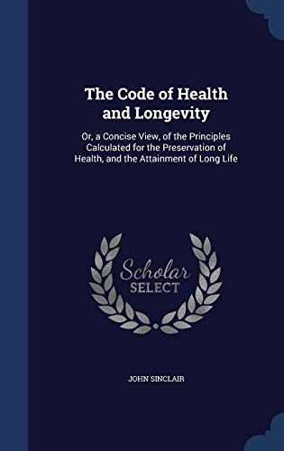 The Code of Health and Longevity: Or, a Concise... 1297955544 Book Cover