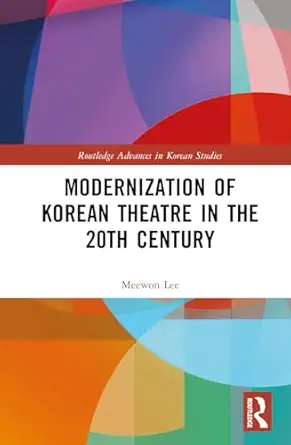 Modernization of Korean Theatre in the 20th Century (Routledge Advances in Korean Studies) book cover