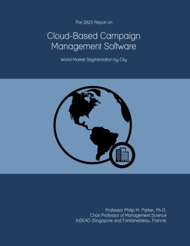 The 2023 Report on Cloud-Based Campaign Management Software: World Market Segmentation by City