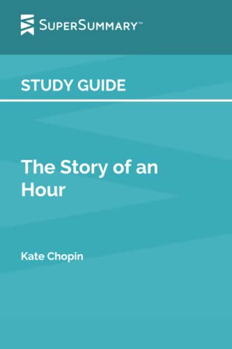Study Guide: The Story of an Hour by Kate Chopin (SuperSummary)