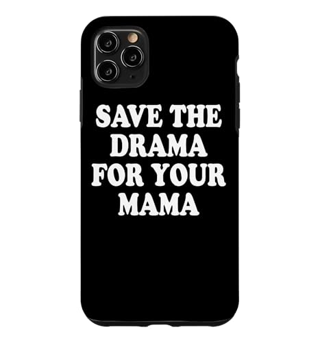 Save The Drama For Your Mama �h���}�̓}�}�̂��߂ɂƂ��Ă��� �X�}�z�P�[�X iPhone 11 Pro Max �p