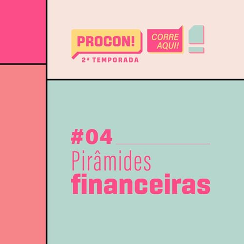 Procon, Corre Aqui! #2.4 - Pir&acirc;mides financeiras