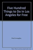 Five Hundred Things to Do in Los Angeles for Free 0832915629 Book Cover