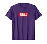 Trill T-Shirt