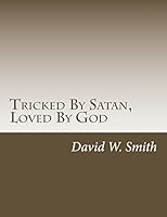 Tricked By Satan, Loved By God: 365 Daily Devotions for Those Incarcerated 198746012X Book Cover
