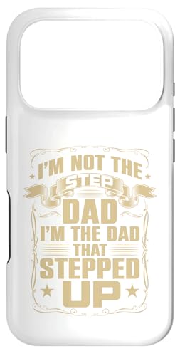 I'm Not The Step Dad I'm The Dad That Stepped Up�f�U�C�� �X�}�z�P�[�X iPhone 17 Pro �p