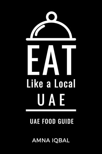 Eat Like a Local- UAE : United Arab Emirates (Greater Than a Tourist Asia)