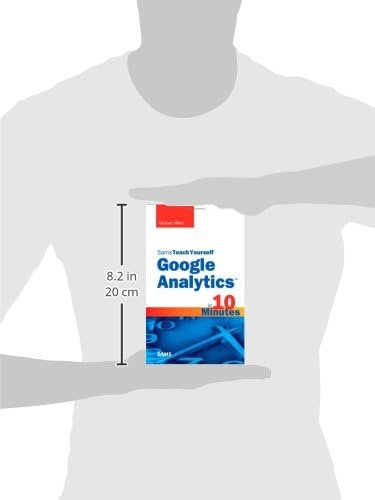 Sams Teach Yourself Google Analytics in 10 Minutes (Sams Teach Yourself in 10 Minutes)