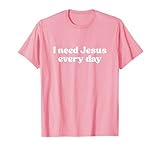 Photo Gallery i need jesus every day shirt god faith religious christian maglietta Photo Gallery i need jesus every day shirt god faith religious christian maglietta
