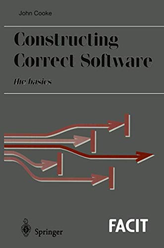 Constructing Correct Software: The Basics (Formal Approaches to Computing & Information Technology S.) view 2