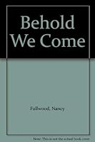 Behold We Come 0876130538 Book Cover