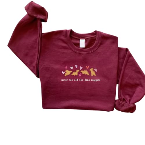 Embroidered Never Too Old For Dino Nuggets Shirt, Cute Dino Shirt, Animal Lover Shirt, Gift For Her, Trendy Sweatshirt, Gift For Couple4