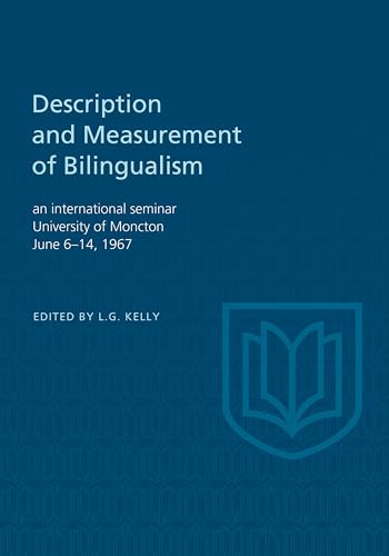Description and Measurement of Bilingualism: An International Seminar, University of Moncton June 6-14, 1967 (Heritage)
