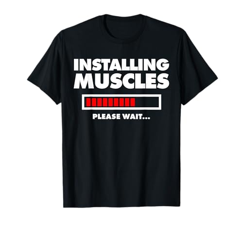 Installing Muscles, Please Wait T-Shirt