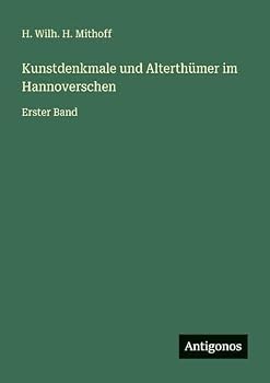 Paperback Kunstdenkmale und Alterthümer im Hannoverschen: Erster Band [German] Book