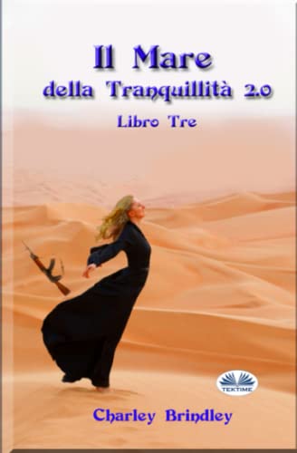Il Mare Della Tranquillità 2.0: Libro Tre: Le Vipere Della Sabbia: Vol. 3
