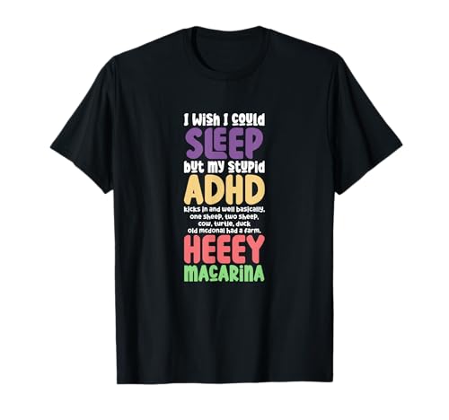 ADHD I Wish I Could Sleep But My Stupid ADHD Kicks In T-Shirt