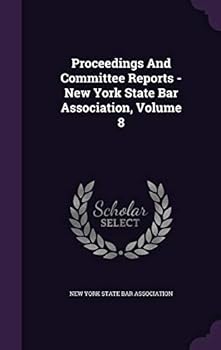 Proceedings and Committee Reports - New York State Bar Association, Volume 8