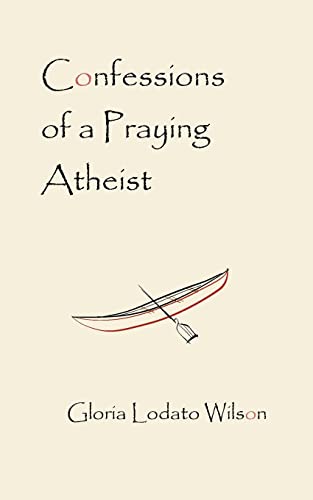 Confessions of a Praying Atheist