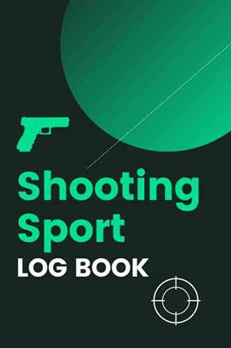 Shooting Sport Log Book: A Book To Store Your Shooting Session Results