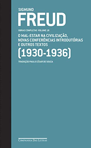 Freud (1930-1936) - Obras completas volume 18: O mal-estar na civilização e outros textos - Freud, Sigmund