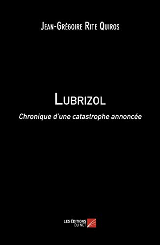 Lubrizol - Chronique d une Catastrophe Annoncee