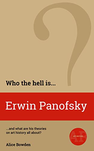 Télécharger Who the Hell is Erwin Panofsky?: And what are his theories on art history all about? (English Editio Gratuit