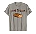 I Like To Loaf Funny Bread Baking Pun Camiseta Camiseta