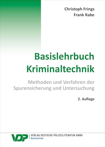 Basislehrbuch Kriminaltechnik: Methoden und Verfahren der Spurensicherung und Untersuchung (VDP-Fachbuch)