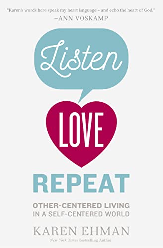 Listen, Love, Repeat: Other-Centered Living in a Self-Centered World (English Edition)