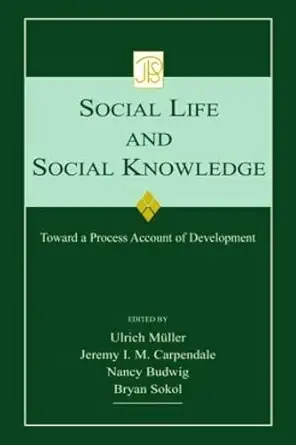 Social Life and Social Knowledge: Toward a Process Account of Development book cover