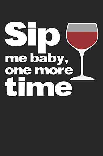 Wein Tasting Buch: Dein persönliches Verkostungsbuch zum selber ausfüllen ♦ für über 100 verschiedene Weine ♦ Handliches 6x9 Format ♦ Motiv: Sip me baby 7 (German Edition)