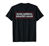 Make America Healthy Again Funny MAHA T-Shirt