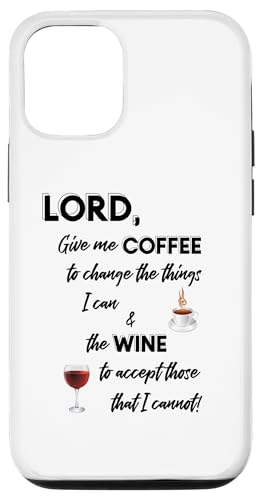 Lord Give Me Coffee & Wine To Change Things Carcasa para iPhone 12/12 Pro