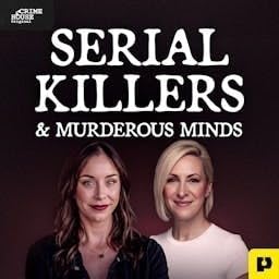 Serial Killers & Murderous Minds Podcast By Crime House cover art
