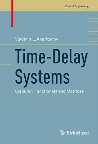 Time-Delay Systems: Lyapunov Functionals and Matrices (Control Engineering) view 2