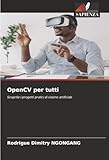 opencv download java  OpenCV per tutti: Scoprite i progetti pratici di visione artificiale