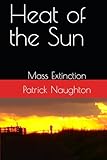 Heat of the Sun: Mass Extinction