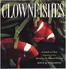 Clownfishes: A Guide to Their Captive Care, Breeding and Natural History Clownfishes: A Guide to Their Captive Care, Breeding and Natural History book cover