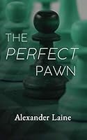 The Perfect Pawn 1777356709 Book Cover