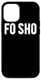 iPhone 12/12 Pro Fo Sho For Sure Fun Trending Slang Texting Saying Meme Case