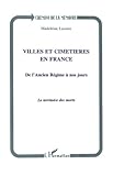  Villes et cimetières en France: De l\'Ancien Régime à nos jours