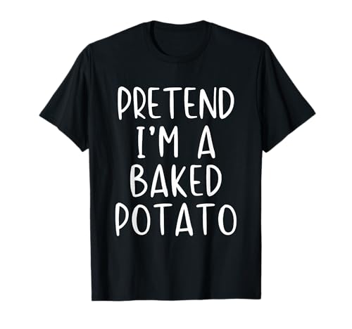 Pretend I'm A Baked Potato Costume Halloween Simple Adult T-Shirt