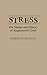 Stress: The Nature and History of Engineered Grief