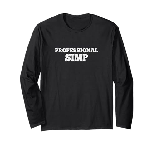 Professional Simp Funny Internet Slang Meme Humor Long Sleeve T-Shirt