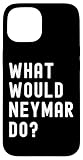 What Would Neymar Do? Birthday Name Funny
