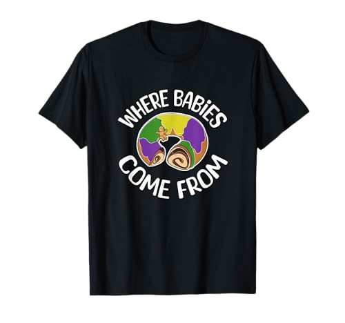Where Babies Come From - King Cake T-Shirt