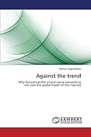 Against the trend: Why Russians prefer a local social networking site over the global leader of the industry 3659676926 Book Cover