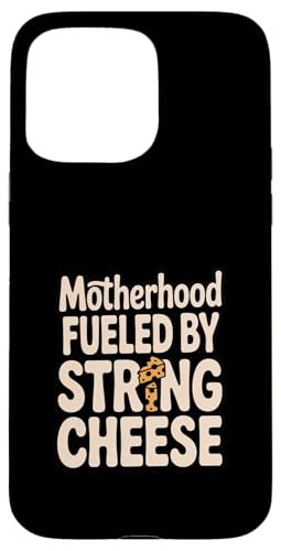 Motherhood Fueled By String Cheese Funny Mom Snack ���[���A �X�}�z�P�[�X iPhone 15 Pro Max �p